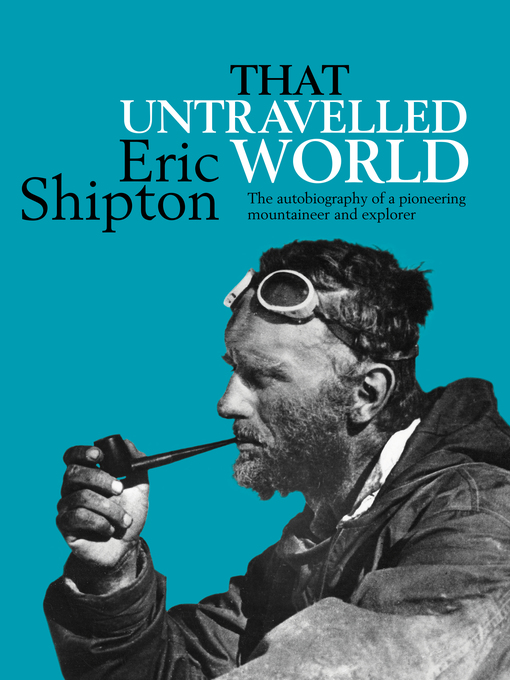Title details for That Untravelled World by Eric Shipton - Wait list